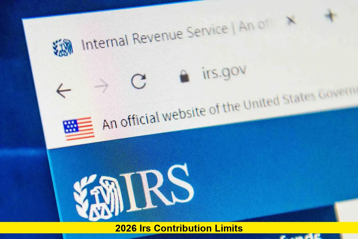 2026 IRS Contribution Limits
