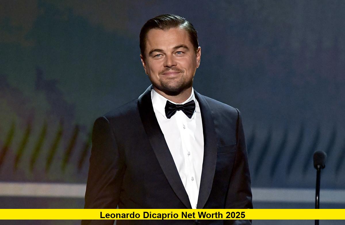 Leonardo DiCaprio Net Worth 2025