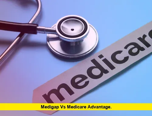 Medigap vs Medicare Advantage