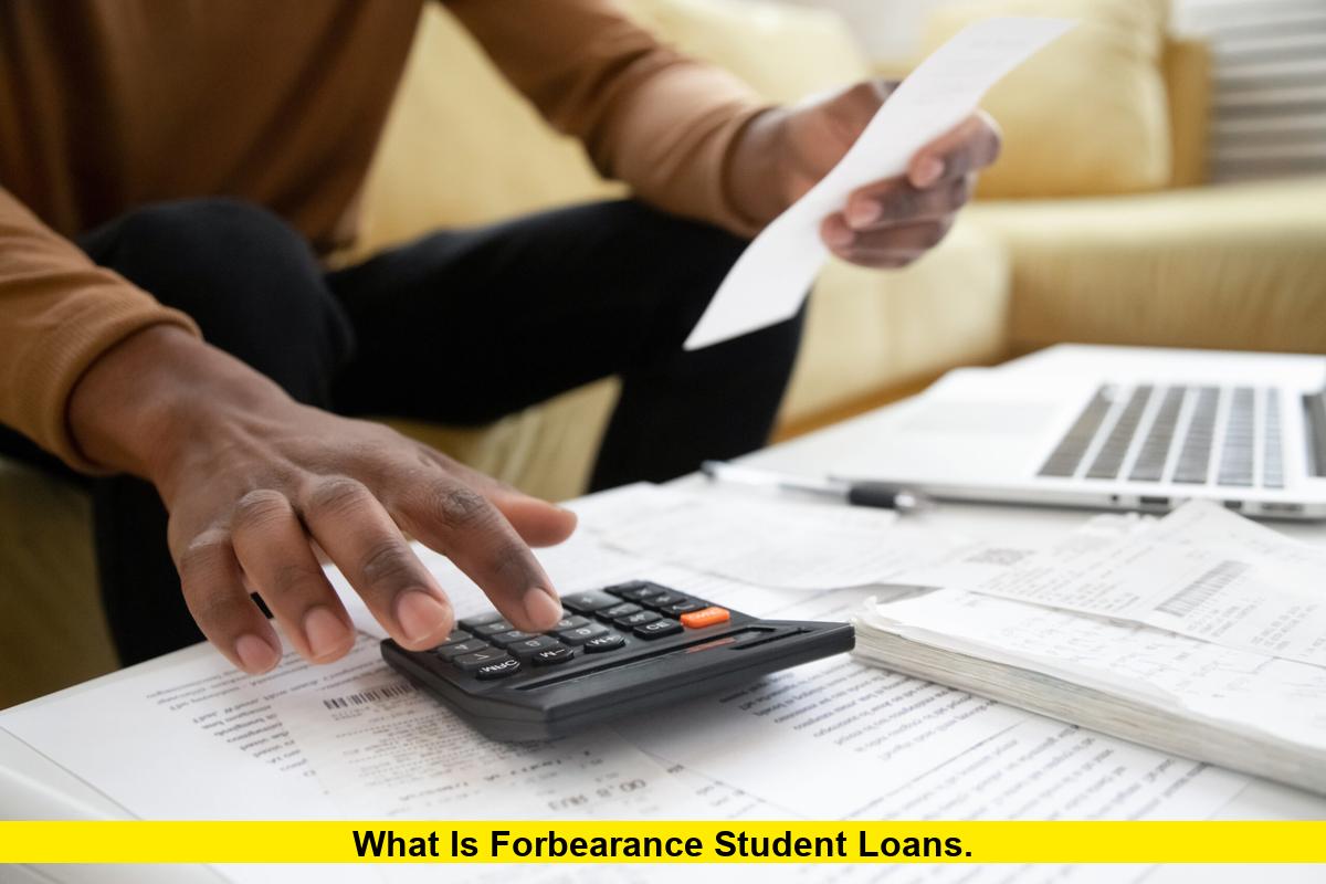 What Is Forbearance Student Loans
