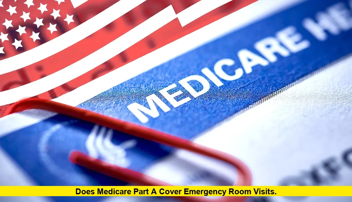 Does Medicare Part A Cover Emergency Room Visits